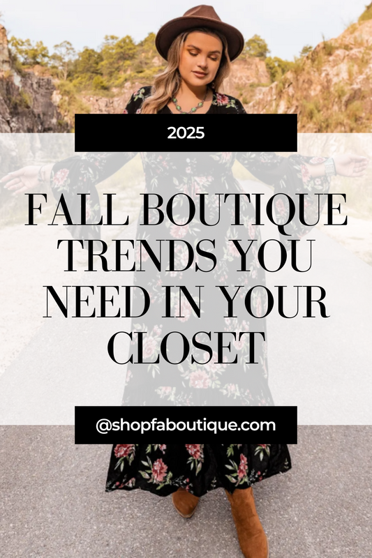 Fall 2025: Boutique Trends You Need in Your Closet